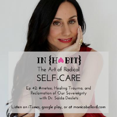 Ep 42: #metoo, Healing Trauma, and Reclamation of Our Sovereignty