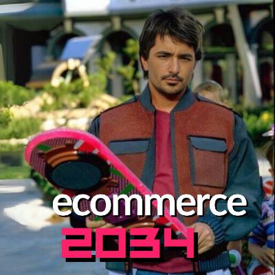 Episodio 45: El ecommerce del futuro