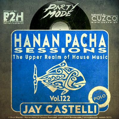 122 - HANAN PACHA SESSIONS - 'The Upper Realm of the House Music' With Jay Castelli. © Back2House & CUZCO.