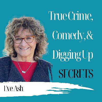 True Crime, Comedy, & Digging Up Secrets | Eve Ash - 942