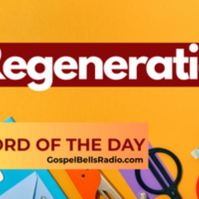 Word of the Day | REGENERATION
