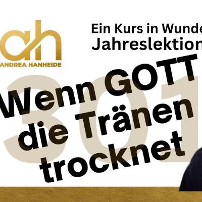 Lektion 301 ๐ง๏ธ Wenn GOTT die Trรคnen trocknet - EKIW Lektion 301 ๐ง๏ธ Wenn GOTT die Trรคnen trocknet - EKIW
