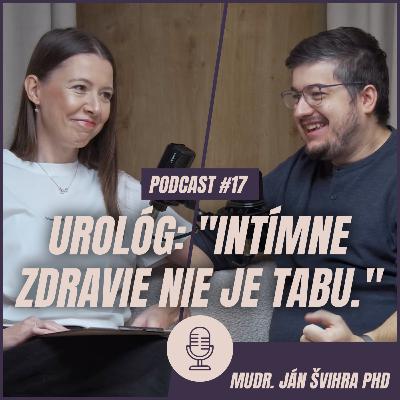 🎙️ EPIZÓDA 17: MUDr. Ján Švihra. Urológ: Intímne zdravie nie je tabu.