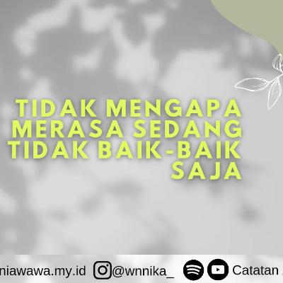 Tidak Mengapa Merasa Sedang Tidak Baik-baik Saja Tidak Mengapa Merasa Sedang Tidak Baik-baik Saja