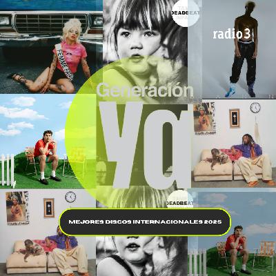 Generación Ya - Los mejores discos internacionales del 2025 - 17/12/25 Generación Ya - Los mejores discos internacionales del 2025 - 17/12/25