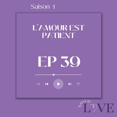 39. L'amour est patient