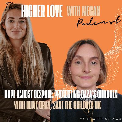 Hope Amidst Despair: Protecting Gaza's Children with Olive Gray, Save the Children UK
