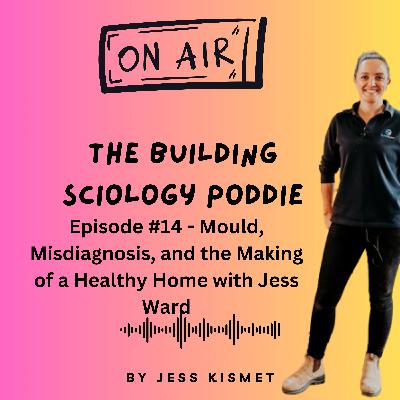 #14 - Mould, Misdiagnosis, and the Making of a Healthy Home with Jess Ward #14 - Mould, Misdiagnosis, and the Making of a Healthy Home with Jess Ward