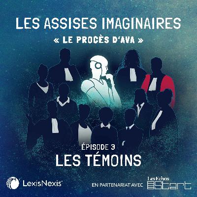 S1E3 - Le procès d'Ava :  Les Témoins