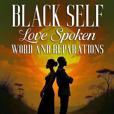 Black Self Love Spoken Word and Reparations