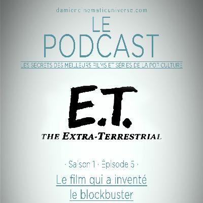 D.C.U. : Le Podcast - S01.E05 : E.T. L'Extra-Terrestre, le film qui a inventé le blockbuster