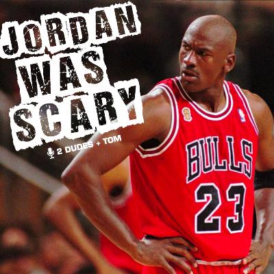 Jordan was just scary Jordan was just scary