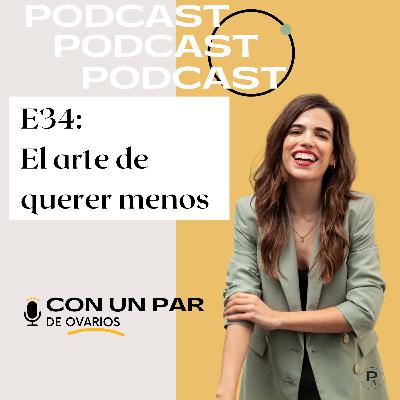 E34: El arte de querer menos