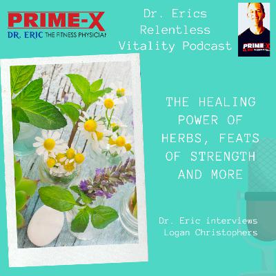 The healing power of herbs, feats of strength and more with Logan Christopher of Lost Empire Herbs The healing power of herbs, feats of strength and more with Logan Christopher of Lost Empire Herbs