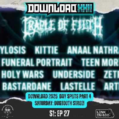 Ep 27 - "Download Festival 2025 Day Splits Part 4 - Saturday:Dogtooth Stage!"