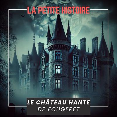 Le Château de Fougeret : château le plus hanté de France ?