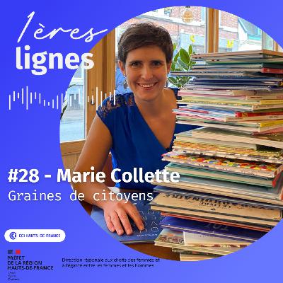 #28 - Marie Collette - "Entreprendre pour changer les choses en profondeur" - Graines de citoyens