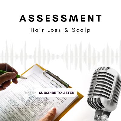 Trichological Assessment: hair loss and scalp assessment
