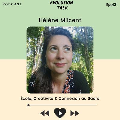 #42 Hélène Milcent : École, Créativité & Connexion au Sacré