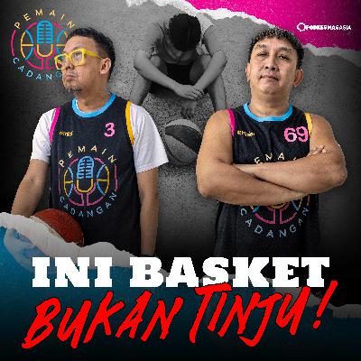 Ini Basket Bukan Tinju!
