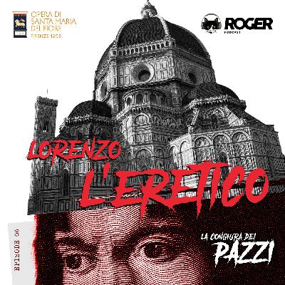 07. Lorenzo l'eretico