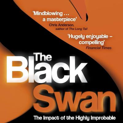 20-Minute-Read:The Black Swan: The Impact of the Highly Improbable
