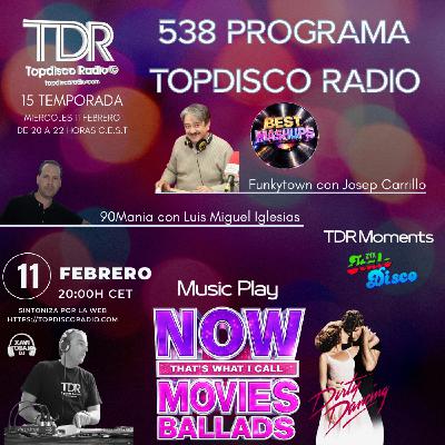 538 Programa Topdisco Radio - Now Ballads Movies - Funkytown - 90mania - 11.02.26