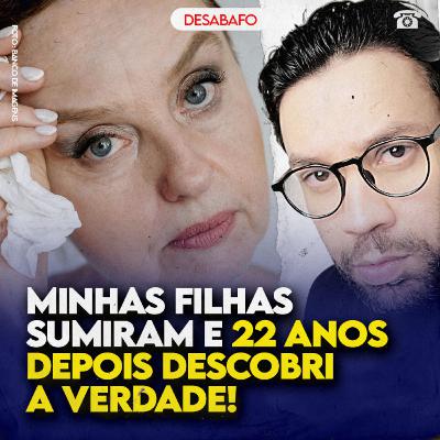 Minhas FILHAS SUMIRAM e 22 ANOS DEPOIS descobri a VERDADE! Minhas FILHAS SUMIRAM e 22 ANOS DEPOIS descobri a VERDADE!