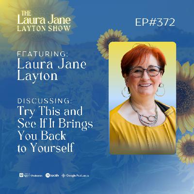 EP372: Try This and See If It Brings You Back to Yourself with Laura Jane
