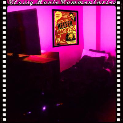 Classy Movie Commentaries Ep. 2- Reefer Madness