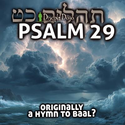 Psalm 29 - Was this Psalm originally a Hymn to Baal?