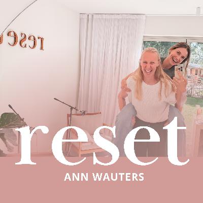 Reset met Ann Wauters: over veerkracht, het najagen van dromen & vlees op je bord #3 Reset met Ann Wauters: over veerkracht, het najagen van dromen & vlees op je bord #3