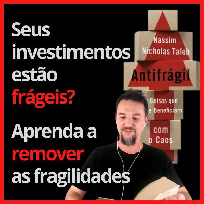 03 Antifragilidade | Não corra o risco da ruína nos seus investimentos HHR 17 03 Antifragilidade | Não corra o risco da ruína nos seus investimentos HHR 17