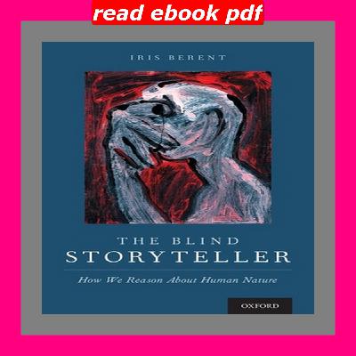 [READ] The Blind Storyteller How We Reason about Human Nature (DOWNLOADPDF}