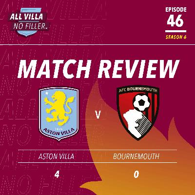 BIG MATCH REVIEW! ASTON VILLA 4 - 0 BOURNEMOUTH | SUPER VILLA SMASH CHERRIES