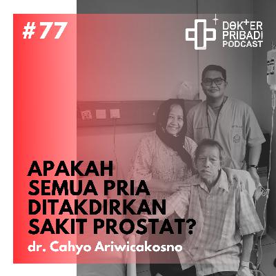 Sesi 77 Apakah Semua Pria Ditakdirkan Sakit Prostat