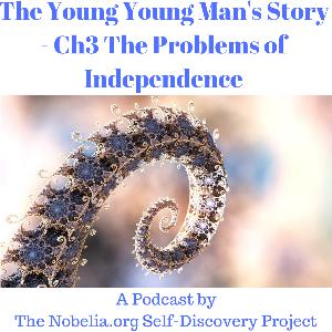 The Young Young Man's Story - Ch3 The Problems of Independence The Young Young Man's Story - Ch3 The Problems of Independence