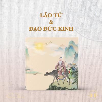 #226 Lão Tử và Đạo Đức Kinh | Văn hóa truyền thống