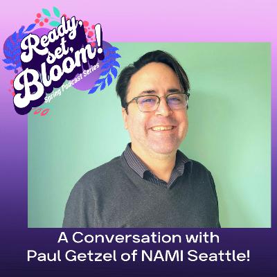 A Conversation with Paul Getzel of NAMI Seattle!