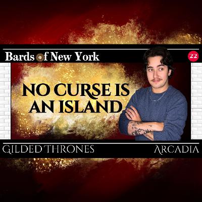 Episode 22: No Curse is an Island | Gilded Thrones