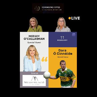 A Preview of Changing Times Live with Miriam O'Callaghan & Dara Ó Cinnéide A Preview of Changing Times Live with Miriam O'Callaghan & Dara Ó Cinnéide
