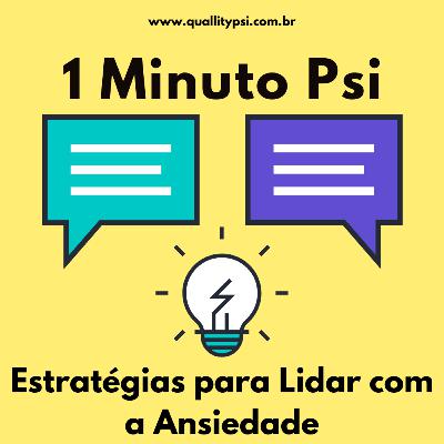 1 Minuto Psi: Estratégias para Lidar com a Ansiedade 1 Minuto Psi: Estratégias para Lidar com a Ansiedade