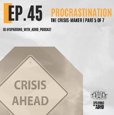 45. Procrastination Series - The Crisis Maker - Part 5 of 7