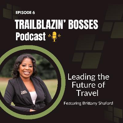 "Leading the Future of Travel" – Featuring Brittany Shuford