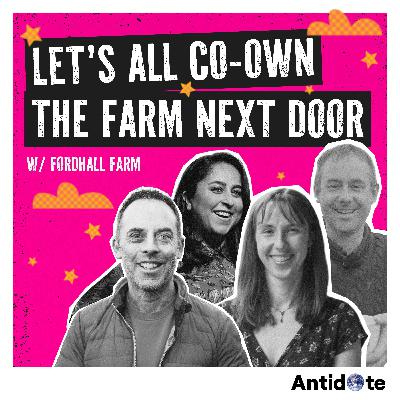 Let’s all co-own the farm next door | w. Fordhall Farm & Sue Pritchard