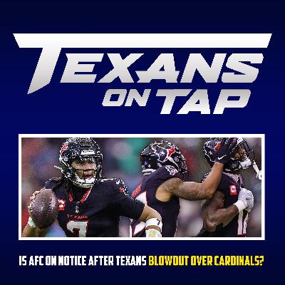 S3 Ep67: Texans blowout Cardinals: Is the AFC on notice?