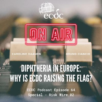 Risk Wire - Episode 2 - Diphtheria in Europe: Why is ECDC Raising the Flag?
