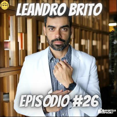 #26 - Que Negócio é Esse com Leandro Brito #26 - Que Negócio é Esse com Leandro Brito