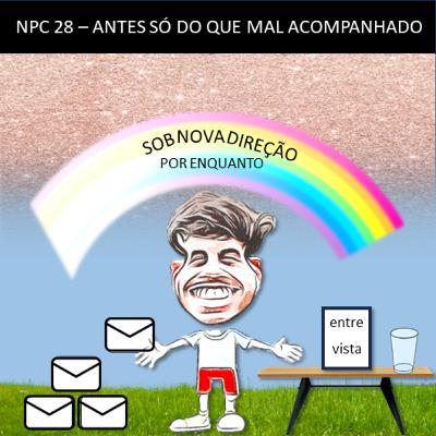 NPC 28 - Antes só do que mal acompanhado