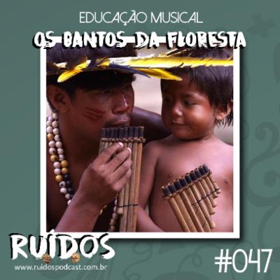 #047 - Educação Musical VI: Os Cantos da Floresta com Magda Pucci e Berenice de Almeida #047 - Educação Musical VI: Os Cantos da Floresta com Magda Pucci e Berenice de Almeida
